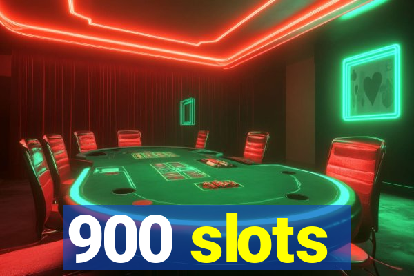 900 slots